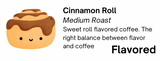 Cinnamon Roll - Flavored Medium Roast